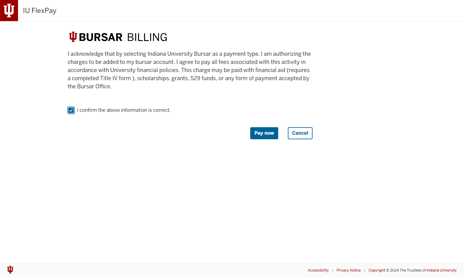 Check I confirm the above information is correct after choosing Pay with IU Bursar if this is your preferred method of payment.